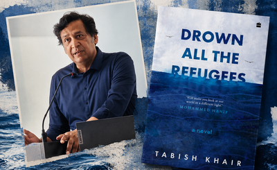 Tabish Khair on Drown All the Refugees and why ‘home is always in a relationship to leaving it’